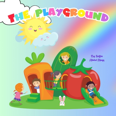The Playground. Perfect For Ages 3-7 - Abdul-Haqq, Saffia