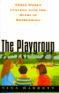 The Playgroup: Three Women Contend with the Myths of Motherhood