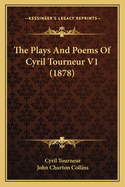 The Plays and Poems of Cyril Tourneur V1 (1878)