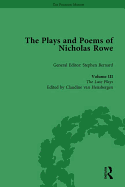 The Plays and Poems of Nicholas Rowe, Volume III: The Late Plays