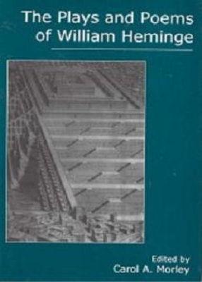 The Plays and Poems of William Heminge - Morley, Carol A (Editor)