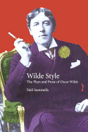 The Plays and Prose of Oscar Wilde: The Wilde Side