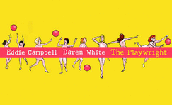 The Playwright - Campbell, Eddie, and White, Daren