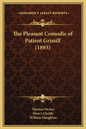 The Pleasant Comodie of Patient Grissill (1893)