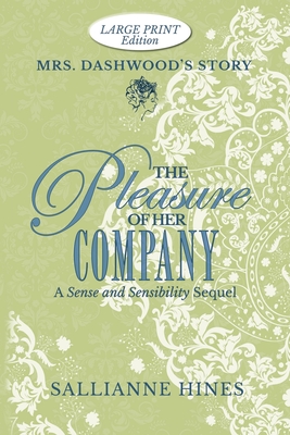 The Pleasure of Her Company: Mrs Dashwood's Story - Hines, Sallianne