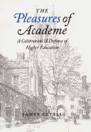 The Pleasures of Academe: A Celebration and Defense of Higher Education