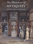 The Pleasures of Antiquity: British Collections of Greece of Rome