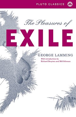 The Pleasures of Exile - Lamming, George