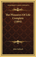 The Pleasures of Life Complete (1894)