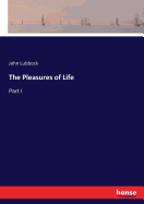 The Pleasures of Life: Part I