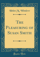 The Pleasuring of Susan Smith (Classic Reprint)