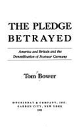 The Pledge Betrayed: America and Britain and the Denazification of Postwar Germany