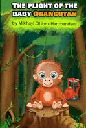 The Plight of the Baby Orangutan