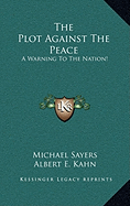 The Plot Against The Peace: A Warning To The Nation!