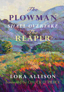 The Plowman Shall Overtake The Reaper