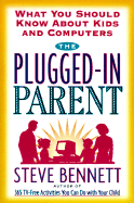 The Plugged-In Parent: What You Should Know about Kids and Computers