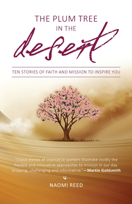 The Plum Tree in the Desert: The Plum Tree in the Desert  - Reed, Naomi