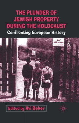 The Plunder of Jewish Property During the Holocaust: Confronting European History - Beker, A (Editor)