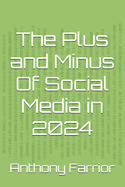 The Plus and Minus Of Social Media in 2024