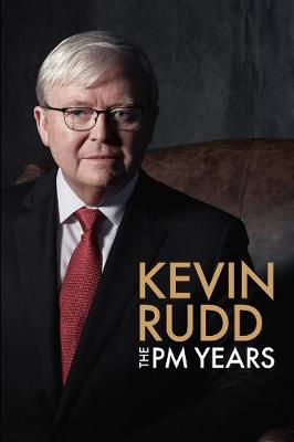 The Pm Years - Rudd, Kevin