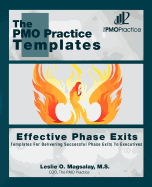 The PMO Practice Templates: Effective Phase Exits: Templates for Delivering Successful Phase Exits to the Executives