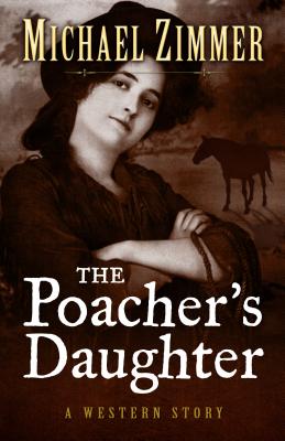 The Poachers Daughter - Zimmer, Michael