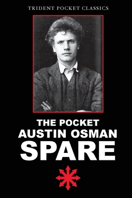 The Pocket Austin Osman Spare - Spare, Austin Osman, and Dirnberger, Jake