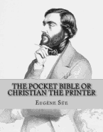 The Pocket Bible or Christian the Printer: A Tale of the Sixteenth Century