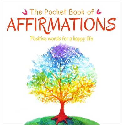 The Pocket Book of Affirmations: Positive Words for a Happy Life - Moreland, Anne