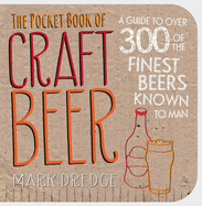 The Pocket Book of Craft Beer: A Guide to Over 300 of the Finest Beers Known to Man