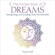The Pocket Book of Dreams: Interpreting and Guiding Your Dreamworld