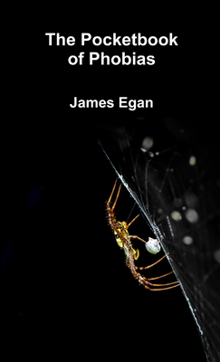 The Pocket Book of Phobias - Egan, James