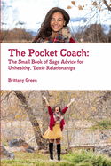 The Pocket Coach: The Small Book of Sage Advice for Unhealthy, Toxic Relationships