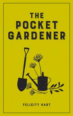 The Pocket Gardener - Hart, Felicity