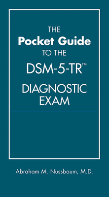 The Pocket Guide to the Dsm-5-Tr(r) Diagnostic Exam - Nussbaum, Abraham M, MD