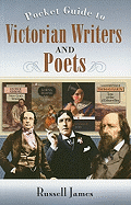 The Pocket Guide to Victorian Writers and Poets