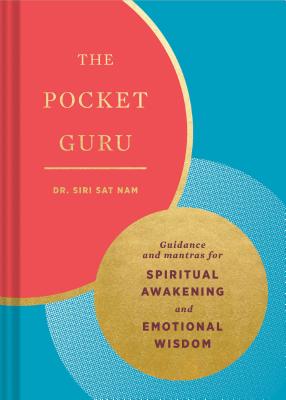 The Pocket Guru: Guidance and Mantras for Spiritual Awakening and Emotional Wisdom (Wisdom Book, Spiritual Meditation Book, Spiritual Self-Help Book) - Singh, Siri Sat Nam
