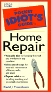 The Pocket Idiot's Guide to Home Repair - Tenenbaum, David J