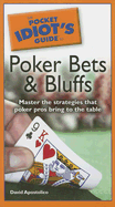 The Pocket Idiot's Guide to Poker Bets and Bluffs - Apolstolico, David