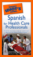 The Pocket Idiot's Guide to Spanish for Health Care Professionals