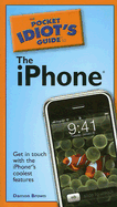 The Pocket Idiot's Guide to the iPhone - Brown, Damon