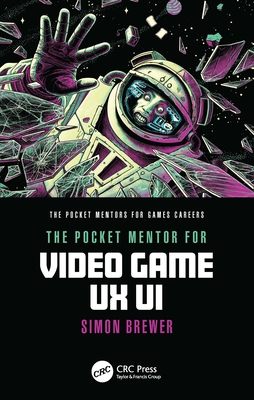 The Pocket Mentor for Video Game UX UI - Brewer, Simon