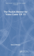 The Pocket Mentor for Video Game UX Ui