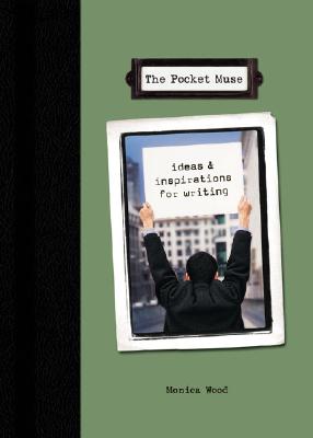 The Pocket Muse: Ideas & Inspirations for Writing - Wood, Monica
