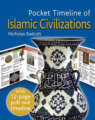 The Pocket Timeline of Islamic Civilizations - Badcott, Nicholas