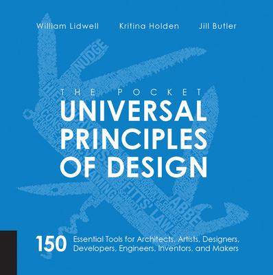 The Pocket Universal Principles of Design: 150 Essential Tools for Architects, Artists, Designers, Developers, Engineers, Inventors, and Makers - Lidwell, William