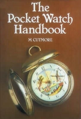 The Pocket Watch Handbook - Cutmore, M