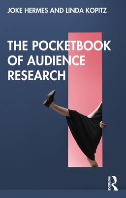 The Pocketbook of Audience Research - Hermes, Joke, and Kopitz, Linda