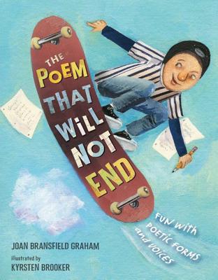 The Poem That Will Not End: Fun with Poetic Forms and Voices - Bransfield Graham, Joan