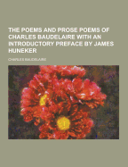 The Poems and Prose Poems of Charles Baudelaire with an Introductory Preface by James Huneker